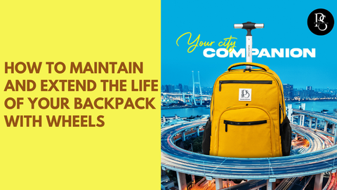 How to Maintain and Extend the Life of Your Backpack with Wheels